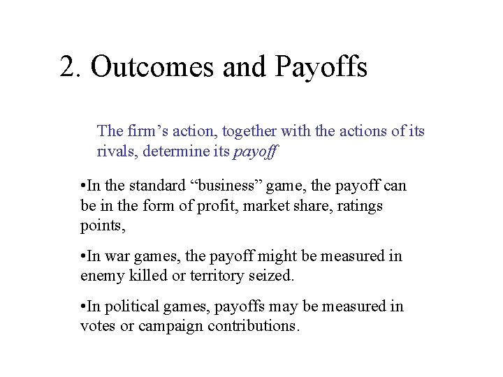 2. Outcomes and Payoffs The firm’s action, together with the actions of its rivals,