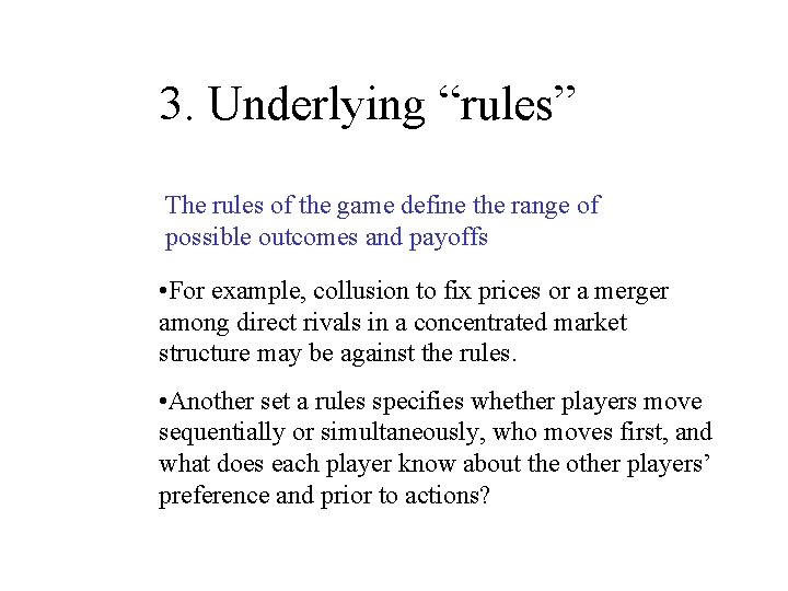 3. Underlying “rules” The rules of the game define the range of possible outcomes