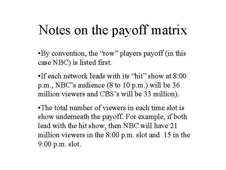 Notes on the payoff matrix • By convention, the “row” players payoff (in this