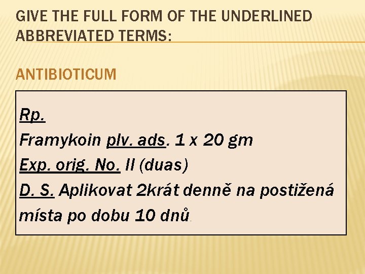 GIVE THE FULL FORM OF THE UNDERLINED ABBREVIATED TERMS: ANTIBIOTICUM Rp. Framykoin plv. ads.