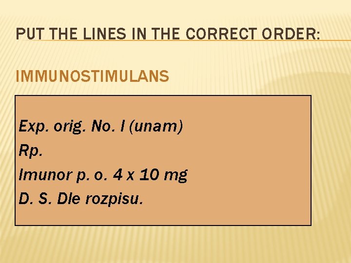 PUT THE LINES IN THE CORRECT ORDER: IMMUNOSTIMULANS Exp. orig. No. I (unam) Rp.