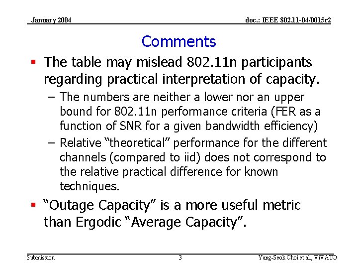 January 2004 doc. : IEEE 802. 11 -04/0015 r 2 Comments § The table