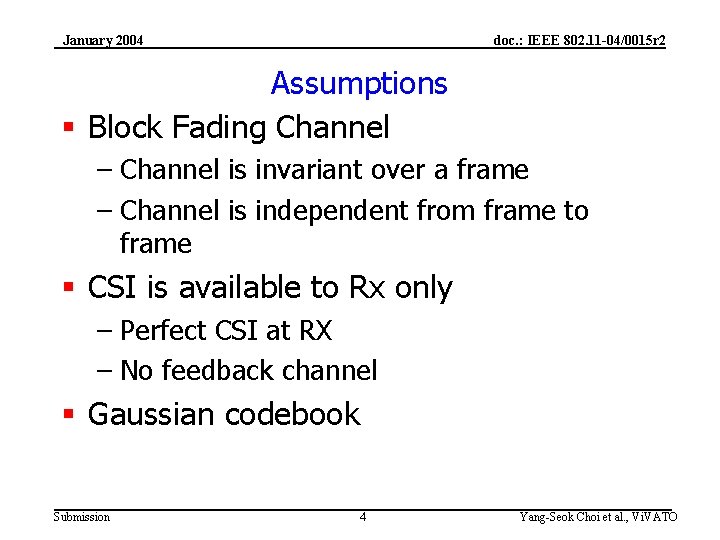 January 2004 doc. : IEEE 802. 11 -04/0015 r 2 Assumptions § Block Fading