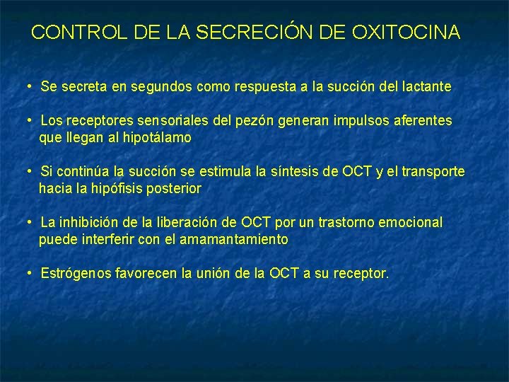 CONTROL DE LA SECRECIÓN DE OXITOCINA • Se secreta en segundos como respuesta a