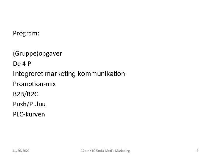 Program: (Gruppe)opgaver De 4 P Integreret marketing kommunikation Promotion-mix B 2 B/B 2 C