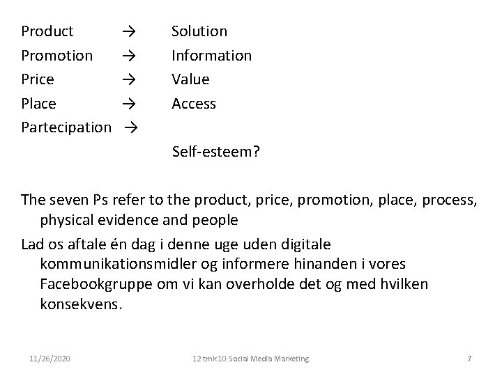 Product Promotion Price Place Partecipation → → → Solution Information Value Access Self-esteem? The