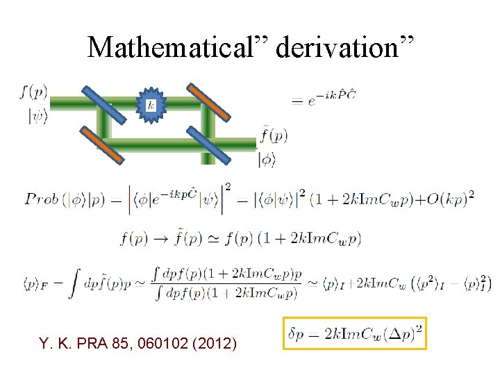 Mathematical” derivation” Y. K. PRA 85, 060102 (2012) 