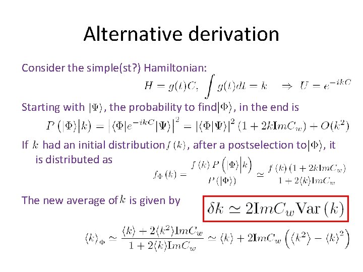 Alternative derivation Consider the simple(st? ) Hamiltonian: Starting with If , the probability to