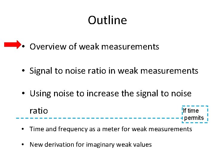 Outline • Overview of weak measurements • Signal to noise ratio in weak measurements