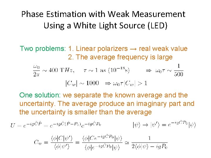 Phase Estimation with Weak Measurement Using a White Light Source (LED) Two problems: 1.