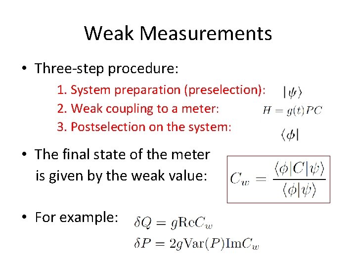 Weak Measurements • Three-step procedure: 1. System preparation (preselection): 2. Weak coupling to a
