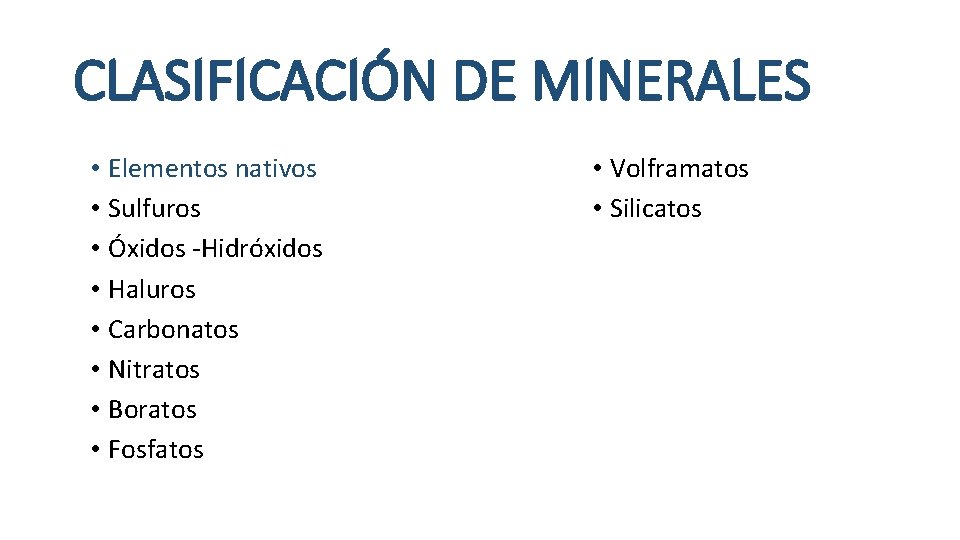 CLASIFICACIÓN DE MINERALES • Elementos nativos • Sulfuros • Óxidos -Hidróxidos • Haluros •