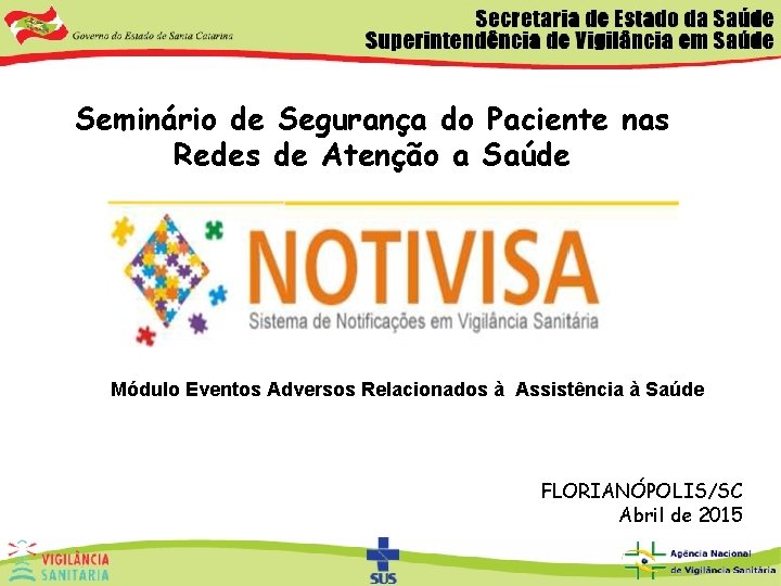 Seminário de Segurança do Paciente nas Redes de Atenção a Saúde Módulo Eventos Adversos