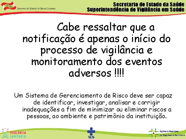  Cabe ressaltar que a notificação é apenas o início do processo de vigilância