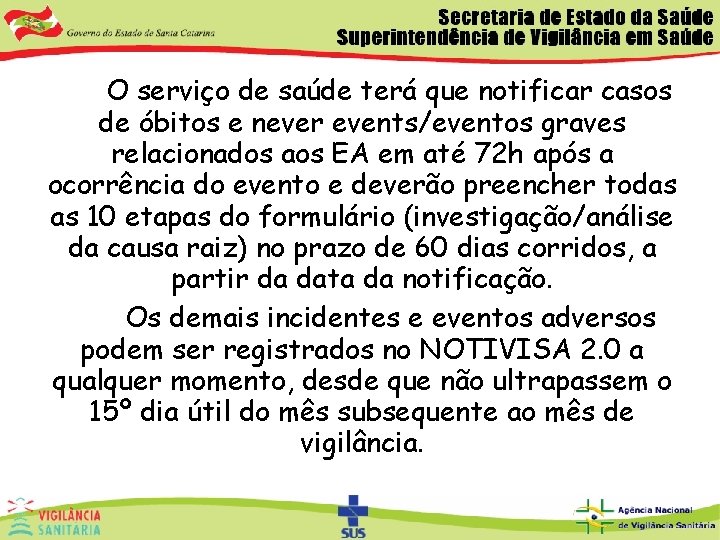  O serviço de saúde terá que notificar casos de óbitos e never events/eventos