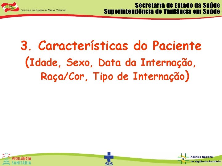 3. Características do Paciente (Idade, Sexo, Data da Internação, Raça/Cor, Tipo de Internação) 