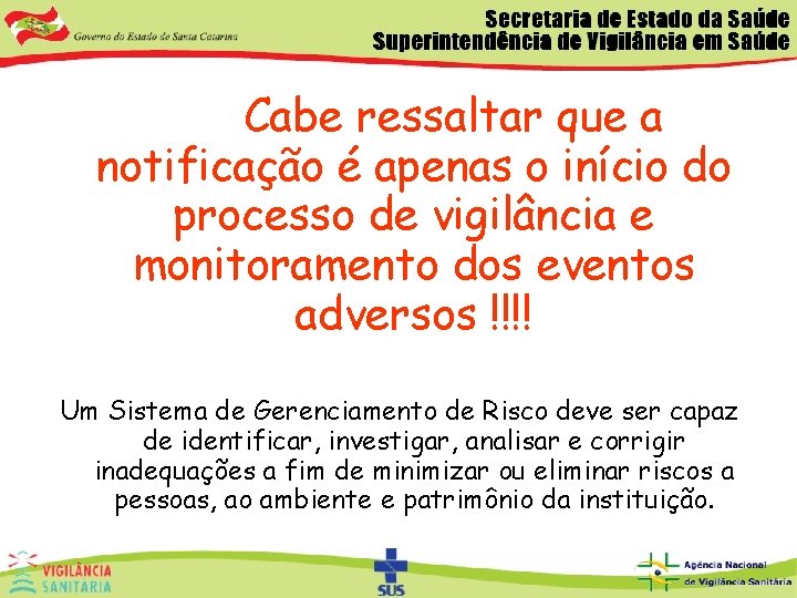  Cabe ressaltar que a notificação é apenas o início do processo de vigilância