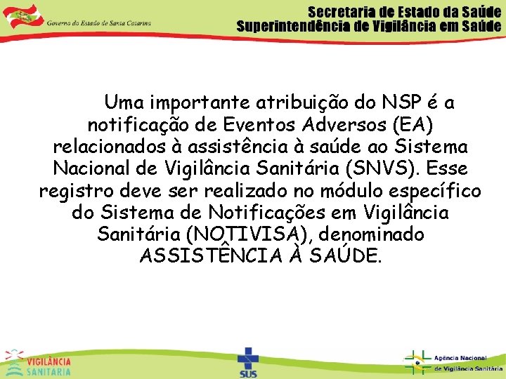  Uma importante atribuição do NSP é a notificação de Eventos Adversos (EA) relacionados