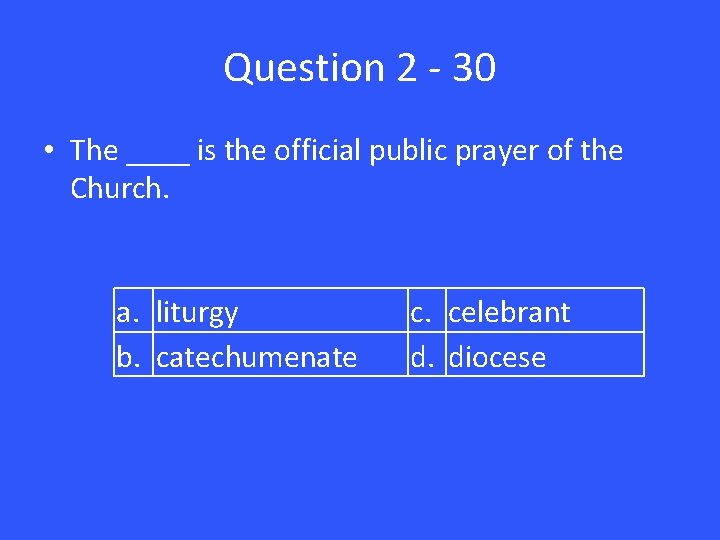 Question 2 - 30 • The ____ is the official public prayer of the