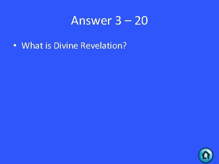 Answer 3 – 20 • What is Divine Revelation? 