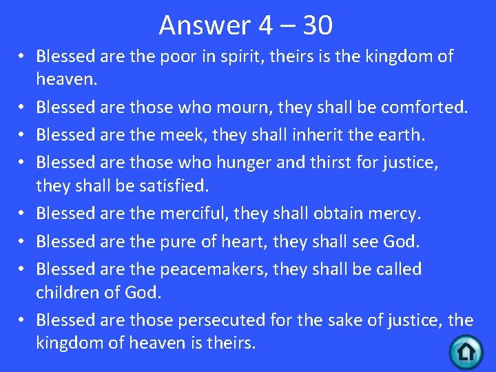 Answer 4 – 30 • Blessed are the poor in spirit, theirs is the