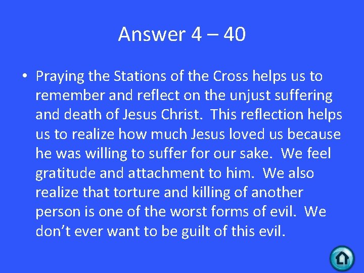 Answer 4 – 40 • Praying the Stations of the Cross helps us to