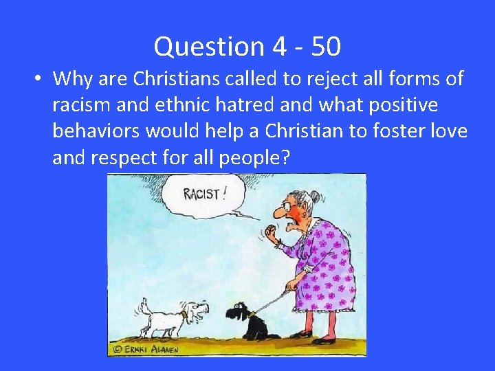 Question 4 - 50 • Why are Christians called to reject all forms of