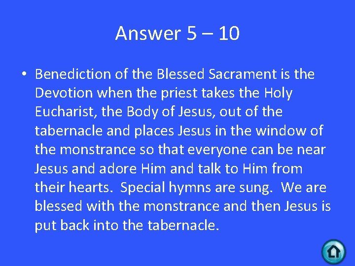 Answer 5 – 10 • Benediction of the Blessed Sacrament is the Devotion when