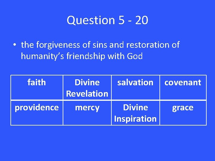 Question 5 - 20 • the forgiveness of sins and restoration of humanity’s friendship