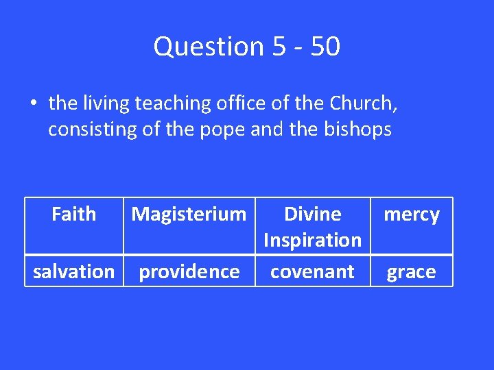 Question 5 - 50 • the living teaching office of the Church, consisting of