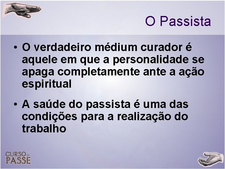 O Passista • O verdadeiro médium curador é aquele em que a personalidade se