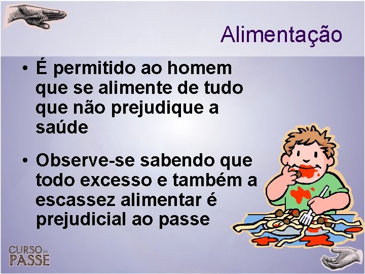 Alimentação • É permitido ao homem que se alimente de tudo que não prejudique