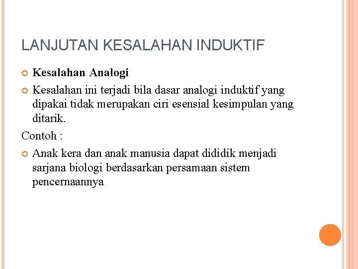 LANJUTAN KESALAHAN INDUKTIF Kesalahan Analogi Kesalahan ini terjadi bila dasar analogi induktif yang dipakai