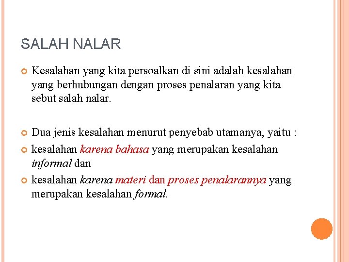 SALAH NALAR Kesalahan yang kita persoalkan di sini adalah kesalahan yang berhubungan dengan proses