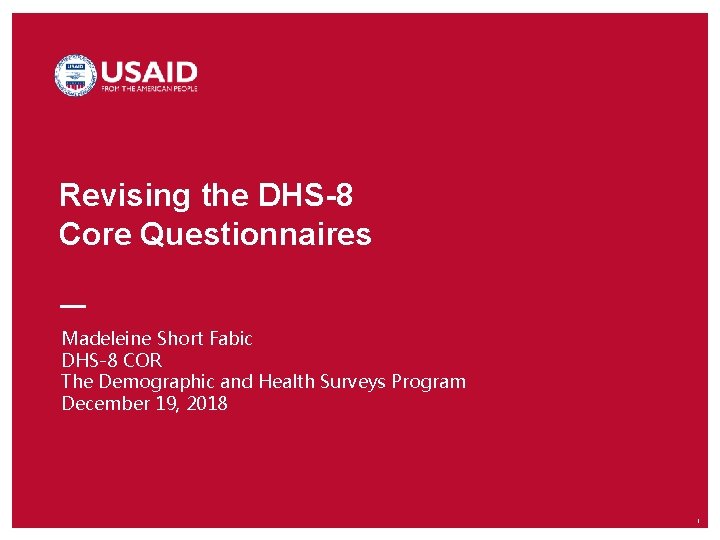 Revising the DHS-8 Core Questionnaires Madeleine Short Fabic DHS-8 COR The Demographic and Health