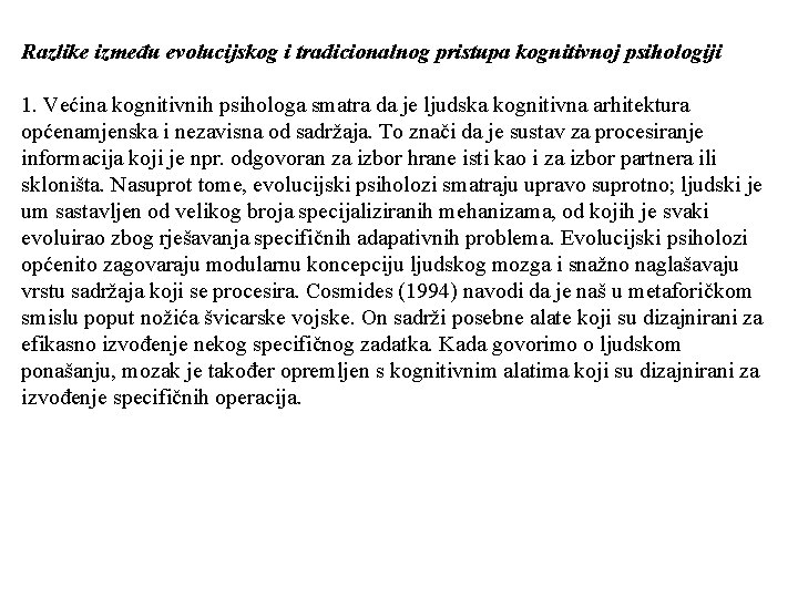 Razlike između evolucijskog i tradicionalnog pristupa kognitivnoj psihologiji 1. Većina kognitivnih psihologa smatra da