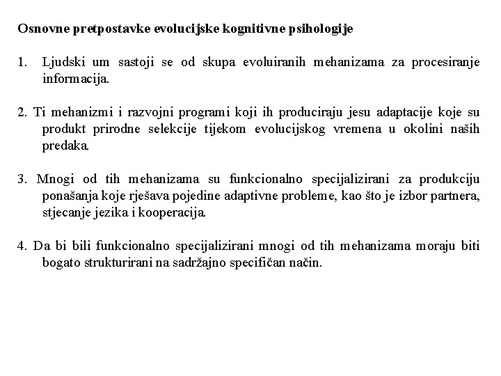 Osnovne pretpostavke evolucijske kognitivne psihologije 1. Ljudski um sastoji se od skupa evoluiranih mehanizama