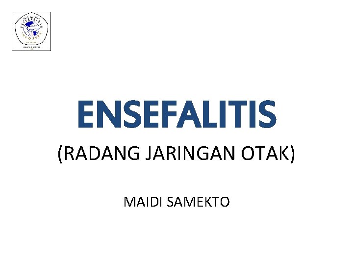 ENSEFALITIS (RADANG JARINGAN OTAK) MAIDI SAMEKTO 