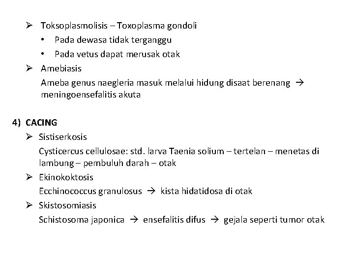 Ø Toksoplasmolisis – Toxoplasma gondoli • Pada dewasa tidak terganggu • Pada vetus dapat