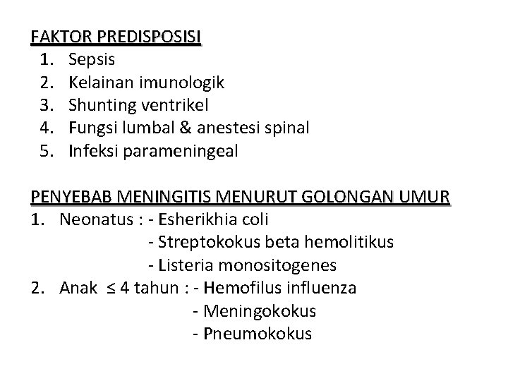 FAKTOR PREDISPOSISI 1. Sepsis 2. Kelainan imunologik 3. Shunting ventrikel 4. Fungsi lumbal &