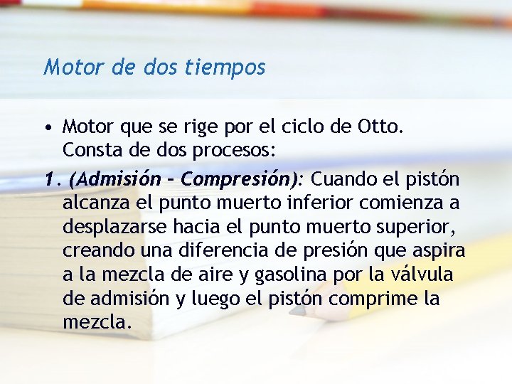Motor de dos tiempos • Motor que se rige por el ciclo de Otto. Motor de dos tiempos • Motor que se rige por el ciclo de Otto.