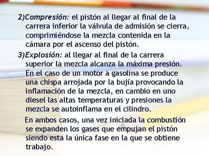 2)Compresión: el pistón al llegar al final de la carrera inferior la válvula de 2)Compresión: el pistón al llegar al final de la carrera inferior la válvula de