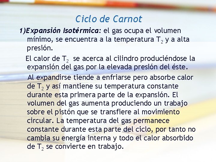 Ciclo de Carnot 1)Expansión Isotérmica: el gas ocupa el volumen mínimo, se encuentra a Ciclo de Carnot 1)Expansión Isotérmica: el gas ocupa el volumen mínimo, se encuentra a
