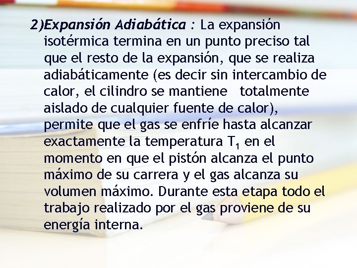2)Expansión Adiabática : La expansión isotérmica termina en un punto preciso tal que el 2)Expansión Adiabática : La expansión isotérmica termina en un punto preciso tal que el