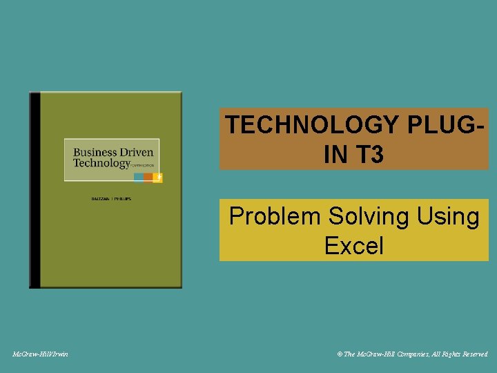 TECHNOLOGY PLUGIN T 3 Problem Solving Using Excel Mc. Graw-Hill/Irwin © The Mc. Graw-Hill