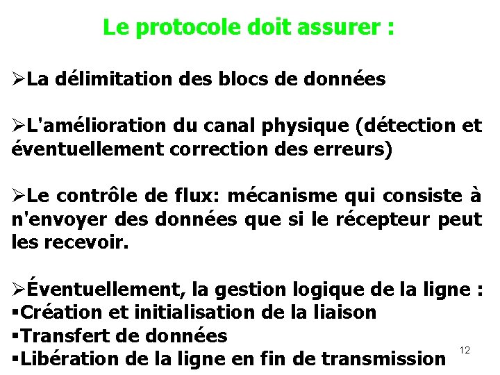 Le protocole doit assurer : ØLa délimitation des blocs de données ØL'amélioration du canal