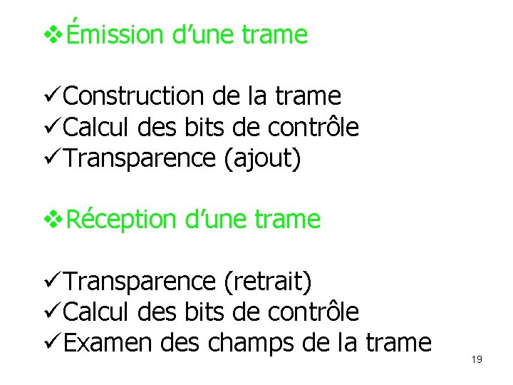 vÉmission d’une trame üConstruction de la trame üCalcul des bits de contrôle üTransparence (ajout)