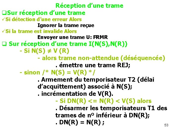 Réception d’une trame q. Sur réception d’une trame üSi détection d’une erreur Alors Ignorer