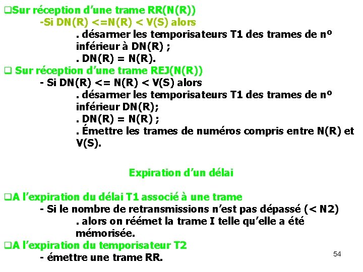 q. Sur réception d’une trame RR(N(R)) -Si DN(R) <=N(R) < V(S) alors. désarmer les