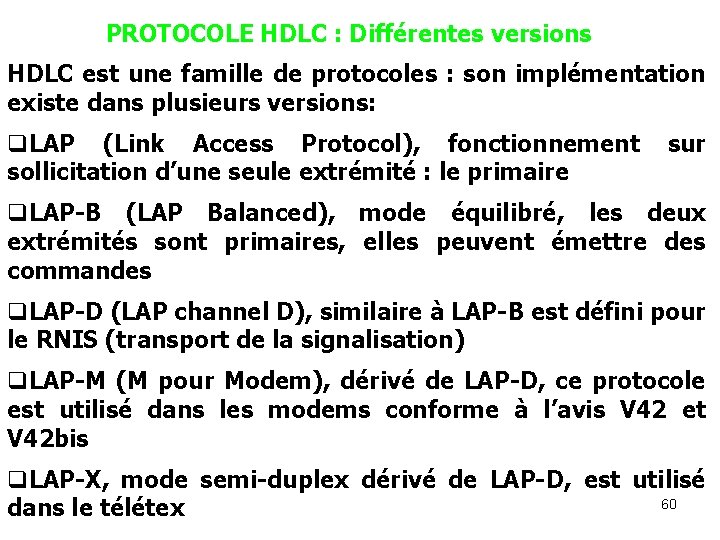 PROTOCOLE HDLC : Différentes versions HDLC est une famille de protocoles : son implémentation